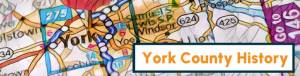 York County History over an image of a map of York County with a pin in it