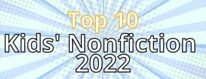 Kids Top 10 Nonfiction for 2022