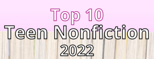 Top 10 Teen Nonfiction for 2022