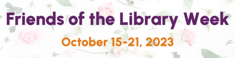 Friends of the Library week October 15-21, 2023