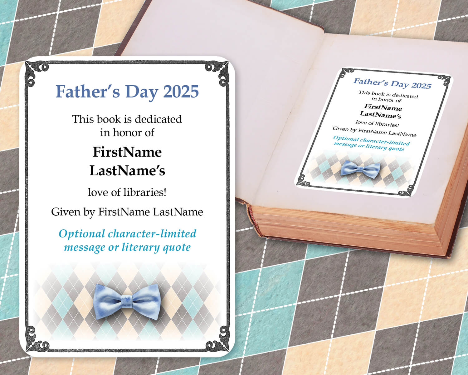 Image of a custom bookplate for father's day with the inscription: "Father's Day 2025. This book is dedicated in honor of FirstName LastName's love of libraries." Bookplate has black decorative frame and a blue & yellow argyle pattern design.