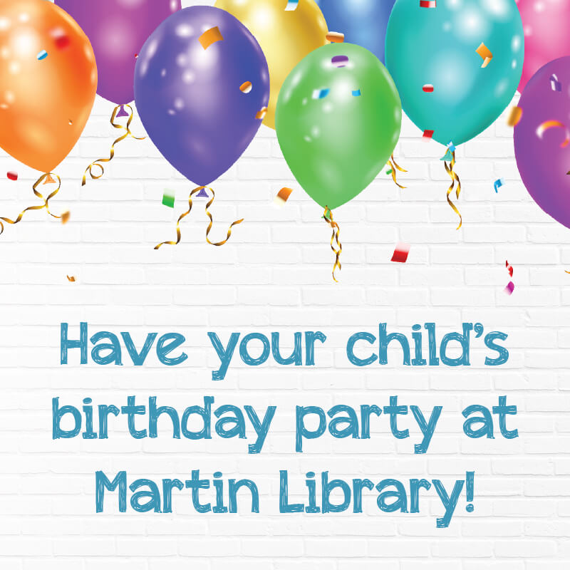 A colorful array of balloons in front of a white wall, with the caption: "Have your child's birthday party at Martin Library!"