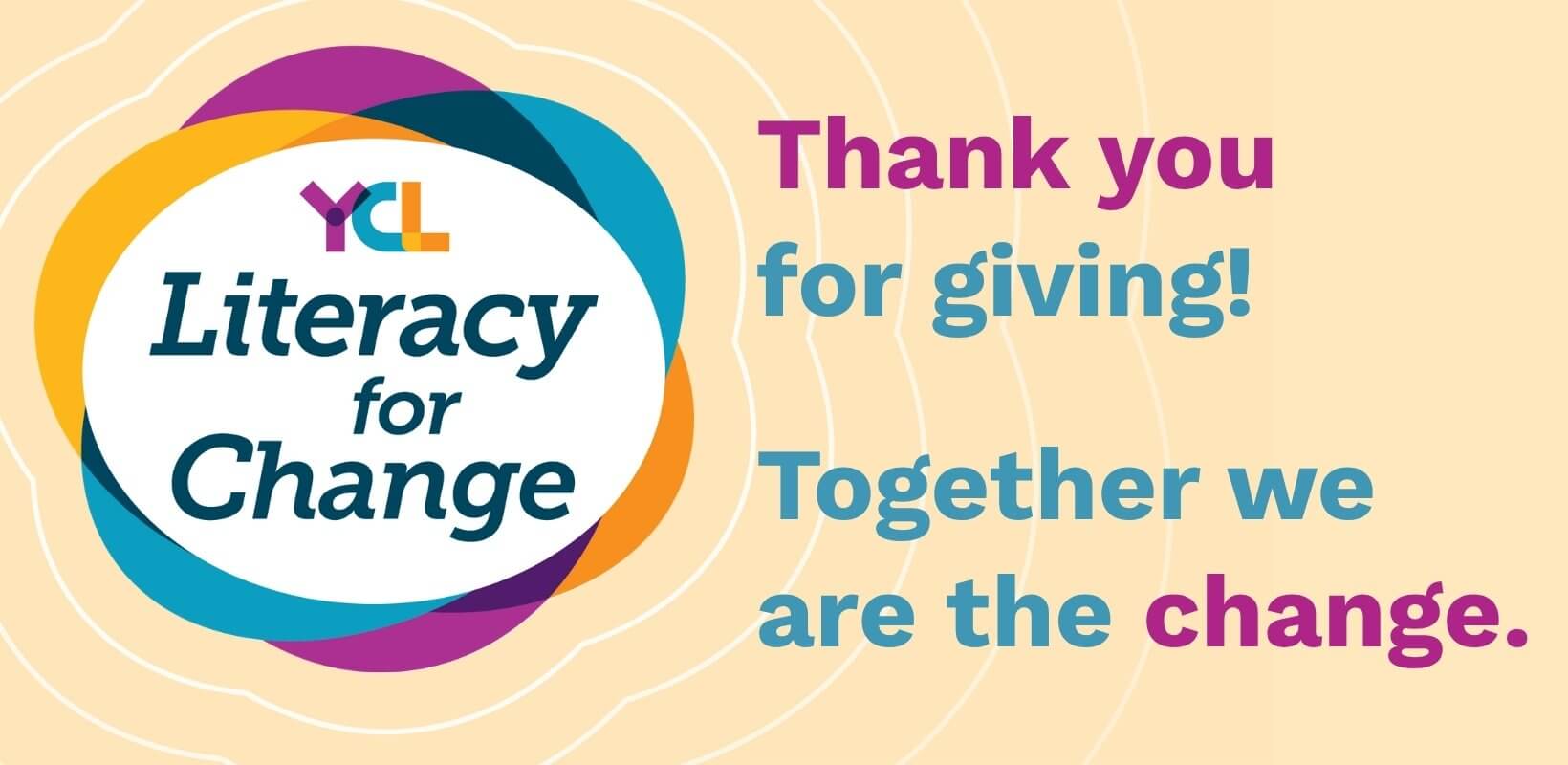literacy for change thank you graphic that reads: "thank you for giving! Together we are the change."