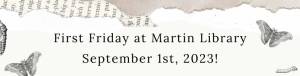 First Fridays at Martin Library Return September 1st